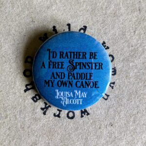 I'd rather be a spinster - Alcott Badge / magnet - Wild Womyn Workshop