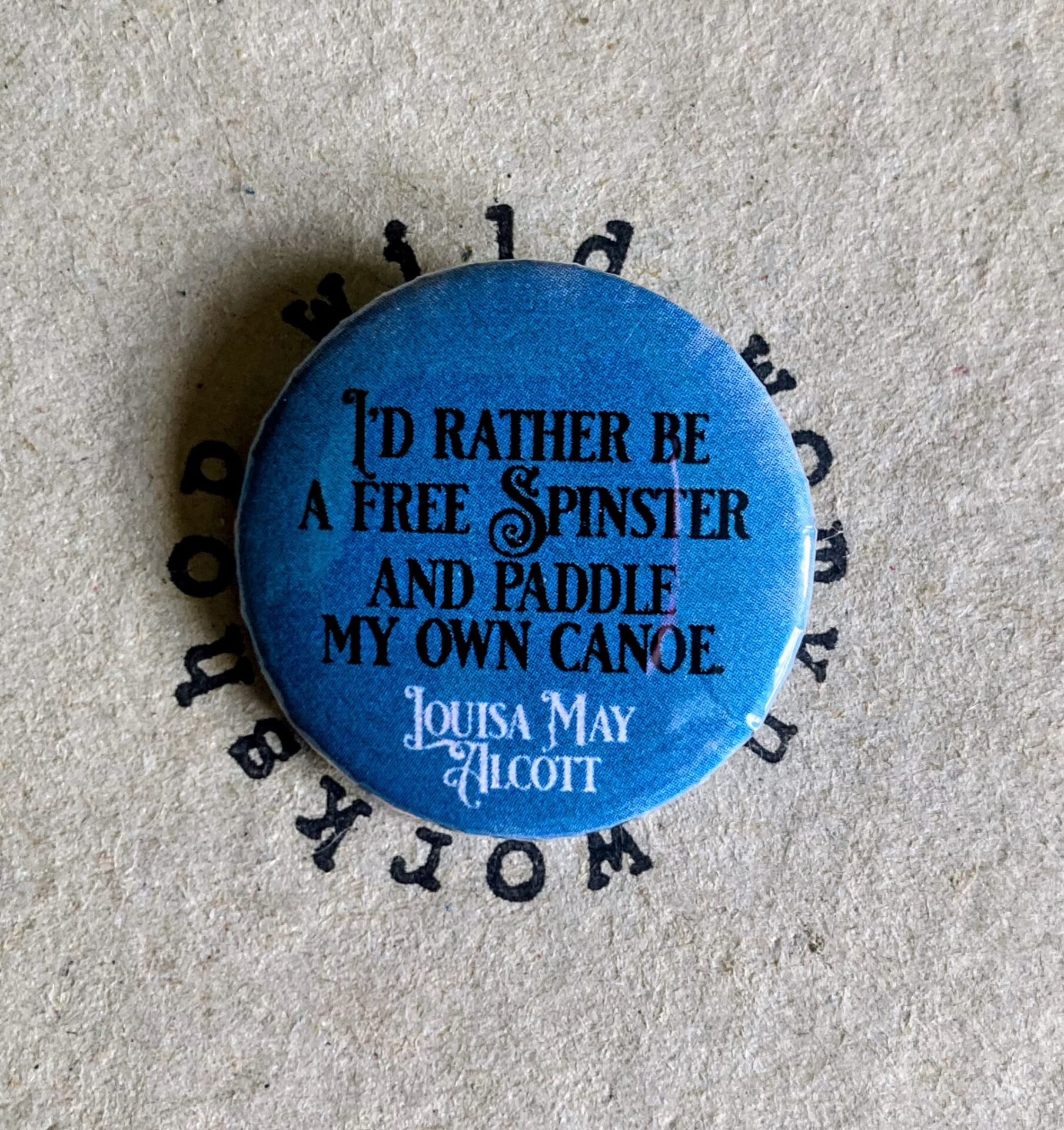 I'd rather be a spinster - Alcott Badge / magnet - Wild Womyn Workshop
