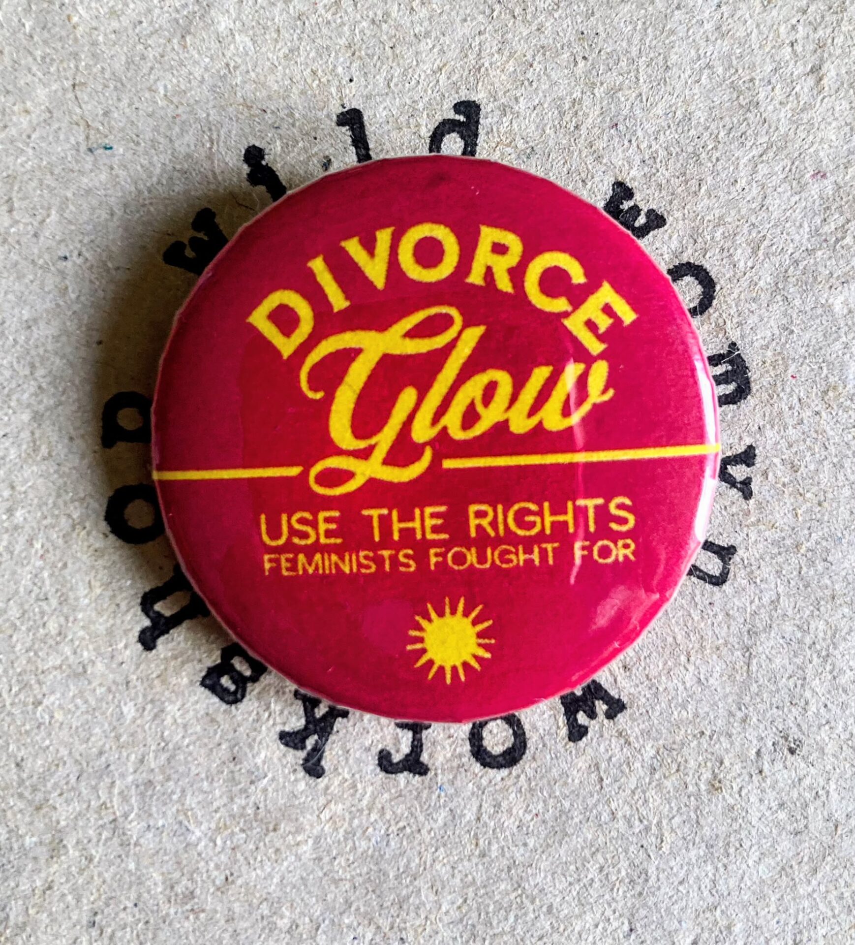 Divorce Glow - Badge / magnet - Wild Womyn Workshop